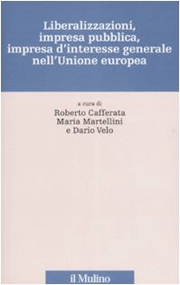 Liberalizzazioni, impresa pubblica, impresa d'interesse generale nell'Unione Europea (Percorsi) Business, Finance & Career