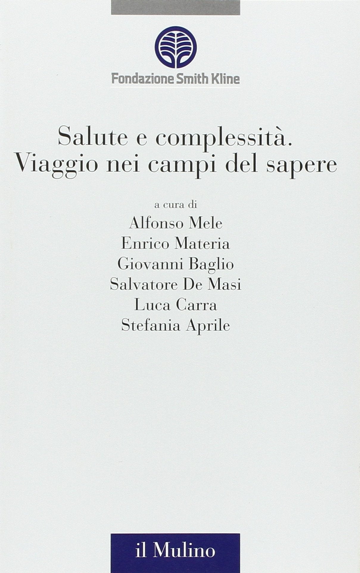 Salute e complessità. Viaggio nei campi del sapere (Management, economia e politica sanitaria) Medicine