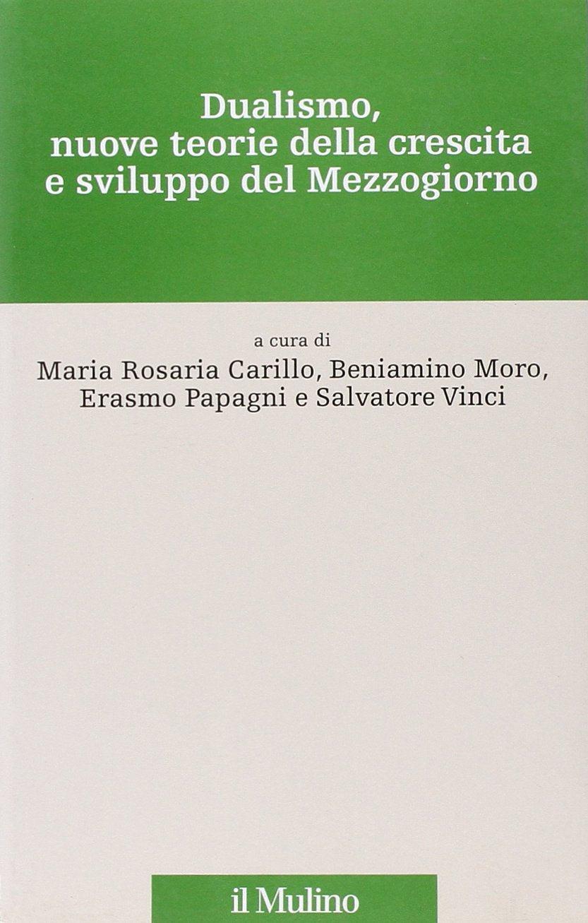 Dualismo, nuove teorie della crescita e sviluppo del Mezzogiorno (Percorsi) Business, Finance & Career