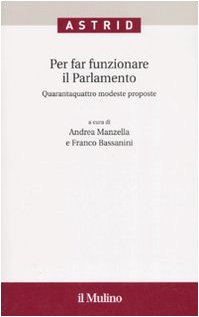 Per far funzionare il Parlamento. Quarantaquattro modeste proposte (Quaderni di Astrid) Law