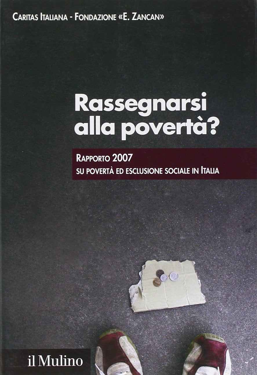 Rassegnarsi alla povertà? Rapporto 2007 su povertà ed esclusione sociale in Italia Natural Sciences