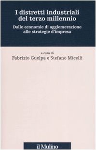 I distretti industriali del terzo millennio. Dalle economie di agglomerazione alle strategie d'impresa (Percorsi) Business, Finance & Career