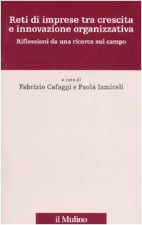 Reti di imprese tra crescita e innovazione organizzativa. Riflessioni da una ricerca sul campo (Percorsi) Business, Finance & Career