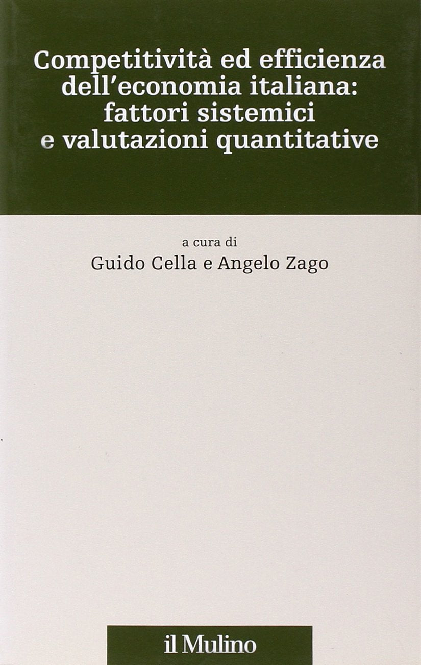 Competitività ed efficienza dell'economia italiana: fattori sistemici e valutazioni quantitative (Percorsi) Business, Finance & Career