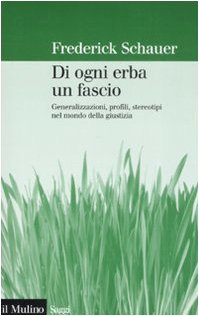 Di ogni erba un fascio. Generalizzazioni, profili, stereotipi nel mondo della giustizia (Saggi, Band 697) Law