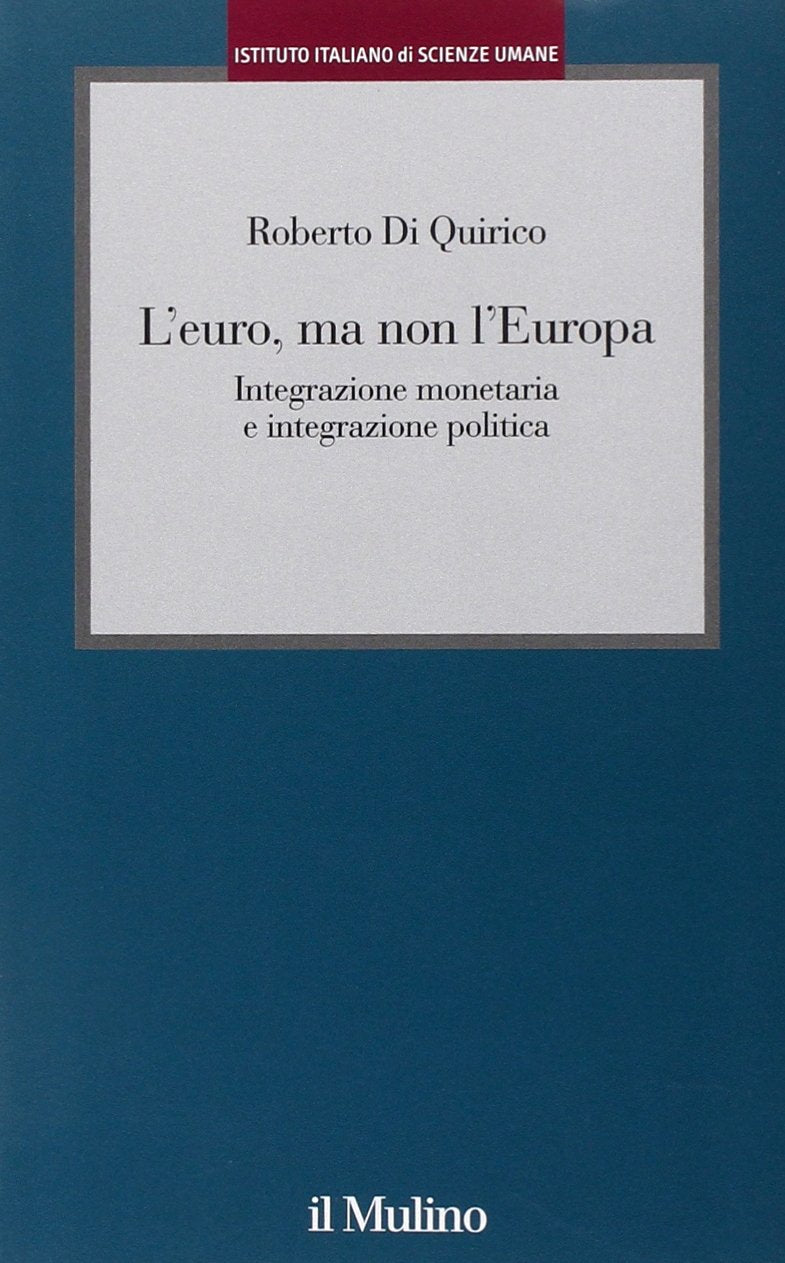L'euro, ma non l'Europa. Integrazione monetaria e integrazione politica book