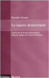 Le nuove democrazie. I processi di democratizzazione dopo la caduta del Muro di Berlino Politics & History