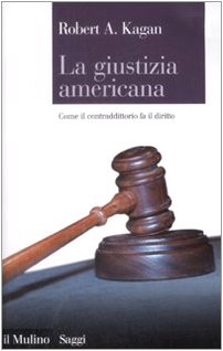 La giustizia americana. Come il contraddittorio fa il diritto (Saggi, Band 720) Law
