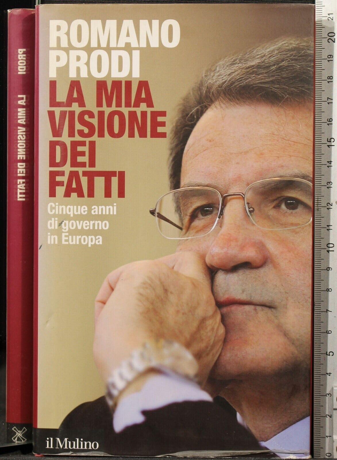 La mia visione dei fatti. Cinque anni di governo in Europa Politics & History
