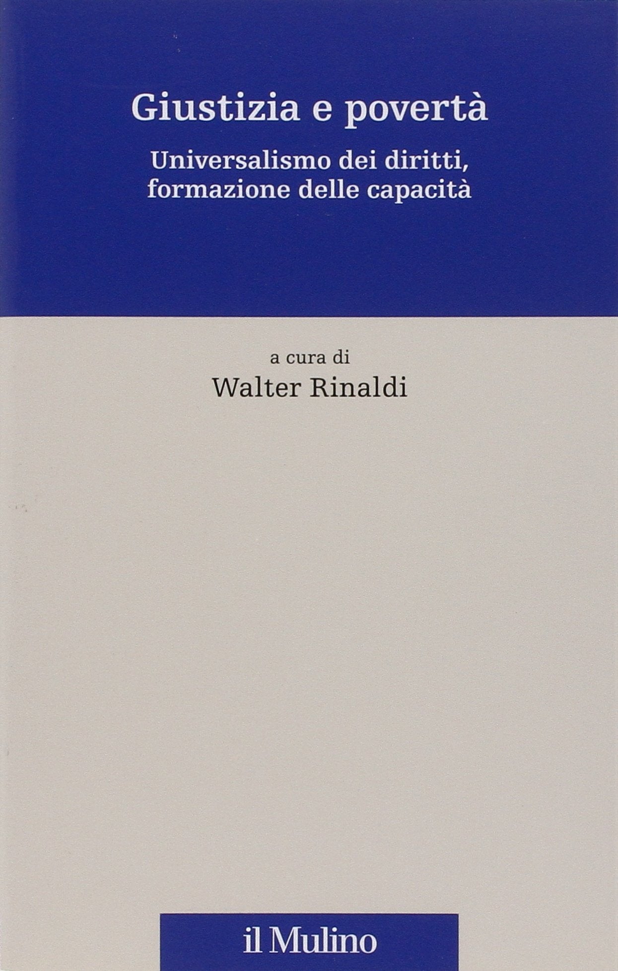 Giustizia e povertà. Universalismo dei diritti, formazione delle capacità (Percorsi) Books