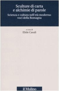 Sculture di carta e alchimie di parole. Scienza e cultura nell'età moderna: voci dalla Romagna (Quaderni Piancastelli, Band 5) Contemporary literature