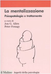 La mentalizzazione. Psicopatologia e trattamento book