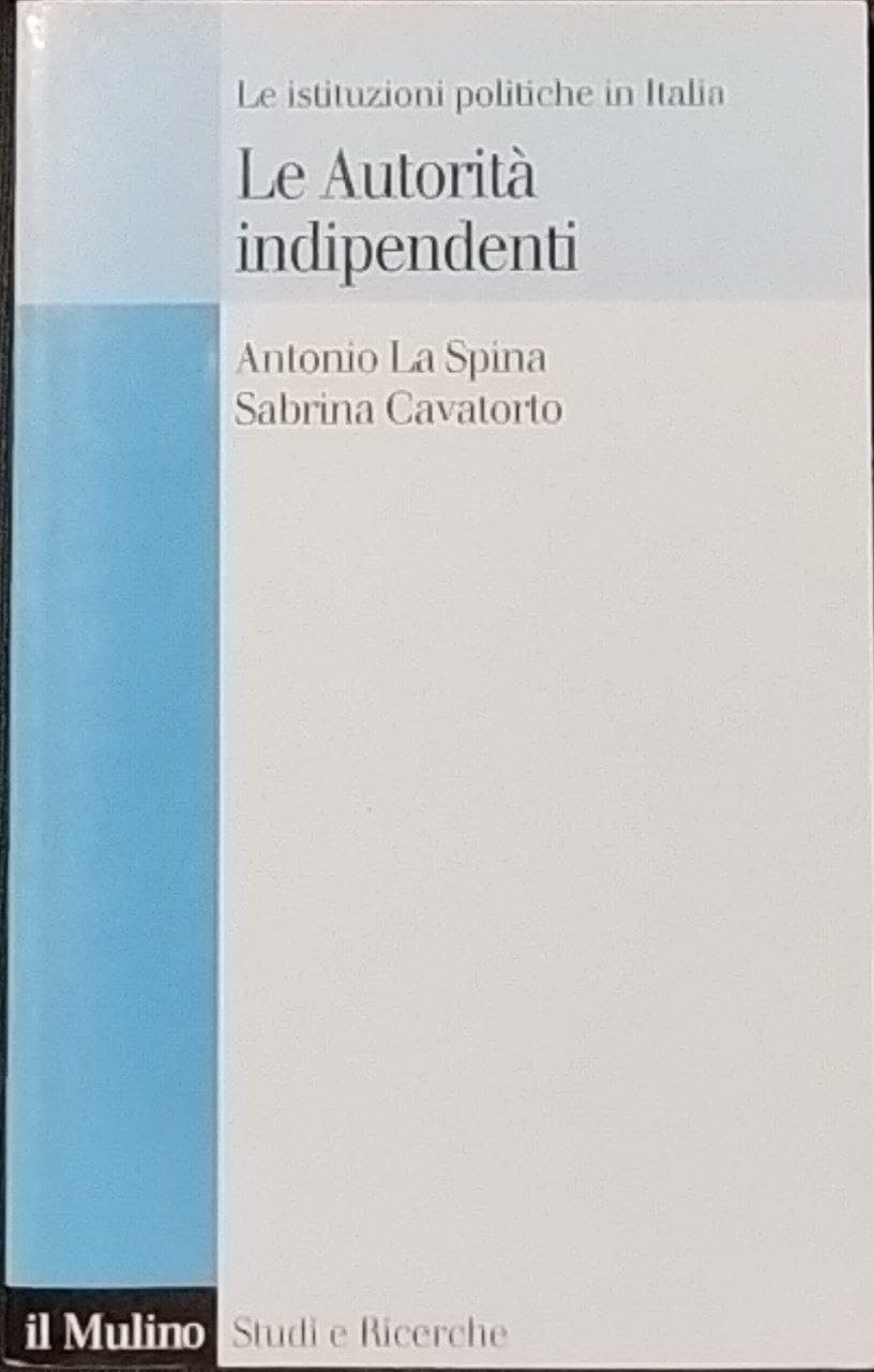 Le autorità indipendenti. Le istituzioni politiche in Italia book