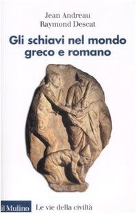 Gli schiavi nel mondo greco e romano Politics & History