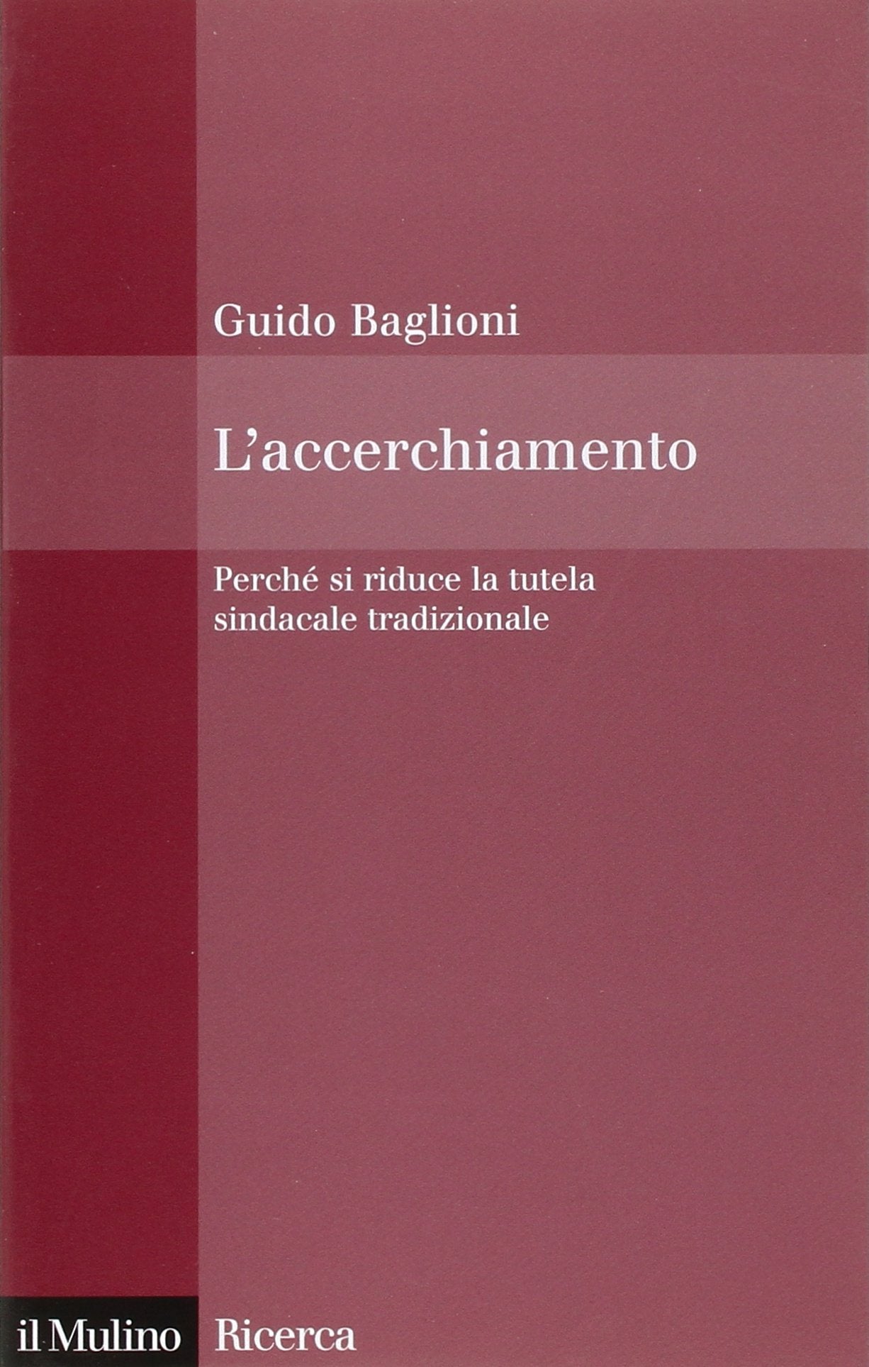 L'accerchiamento. Perché si riduce la tutela sindacale tradizionale book