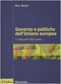 Governo e politiche dell'Unione europea. Istituzioni e attori politici (Vol. 2) (Strumenti. Politica) Politics & History