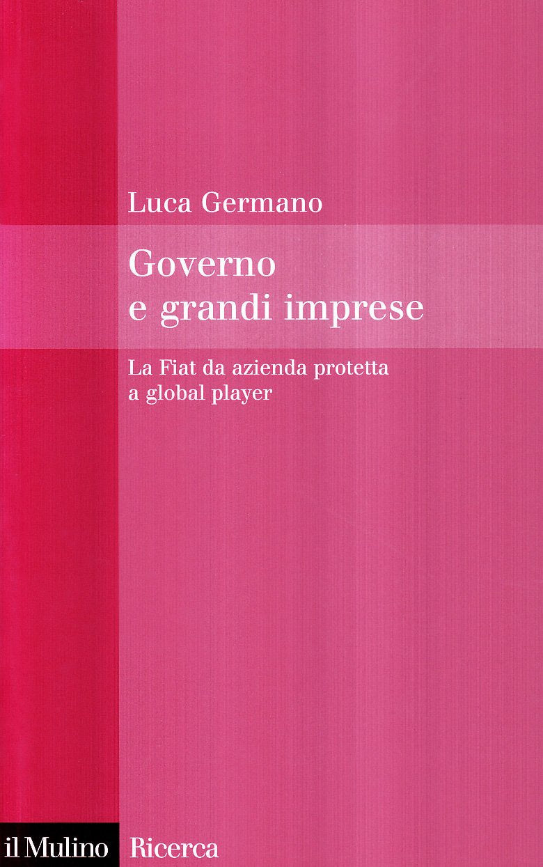 Governo e grandi imprese. La Fiat da azienda protetta a global player book