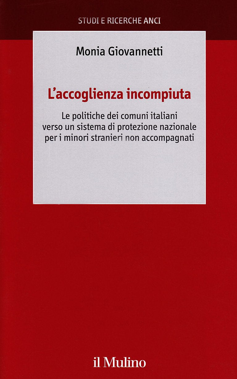 L'accoglienza incompiuta. Le politiche dei comuni italiani verso un sistema di protezione nazionale per i minori stranieri non accompagnati book