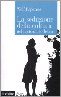 La seduzione della cultura nella storia tedesca (Saggi, Band 708) Politics & History