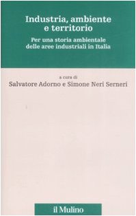 Industria, ambiente e territorio. Per una storia ambientale delle aree industriali in Italia (Percorsi) Mathematics