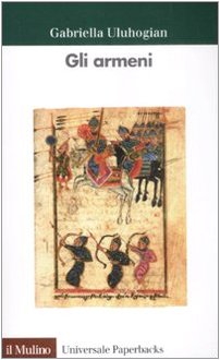 Gli armeni (Universale paperbacks Il Mulino, Band 558) Politics & History