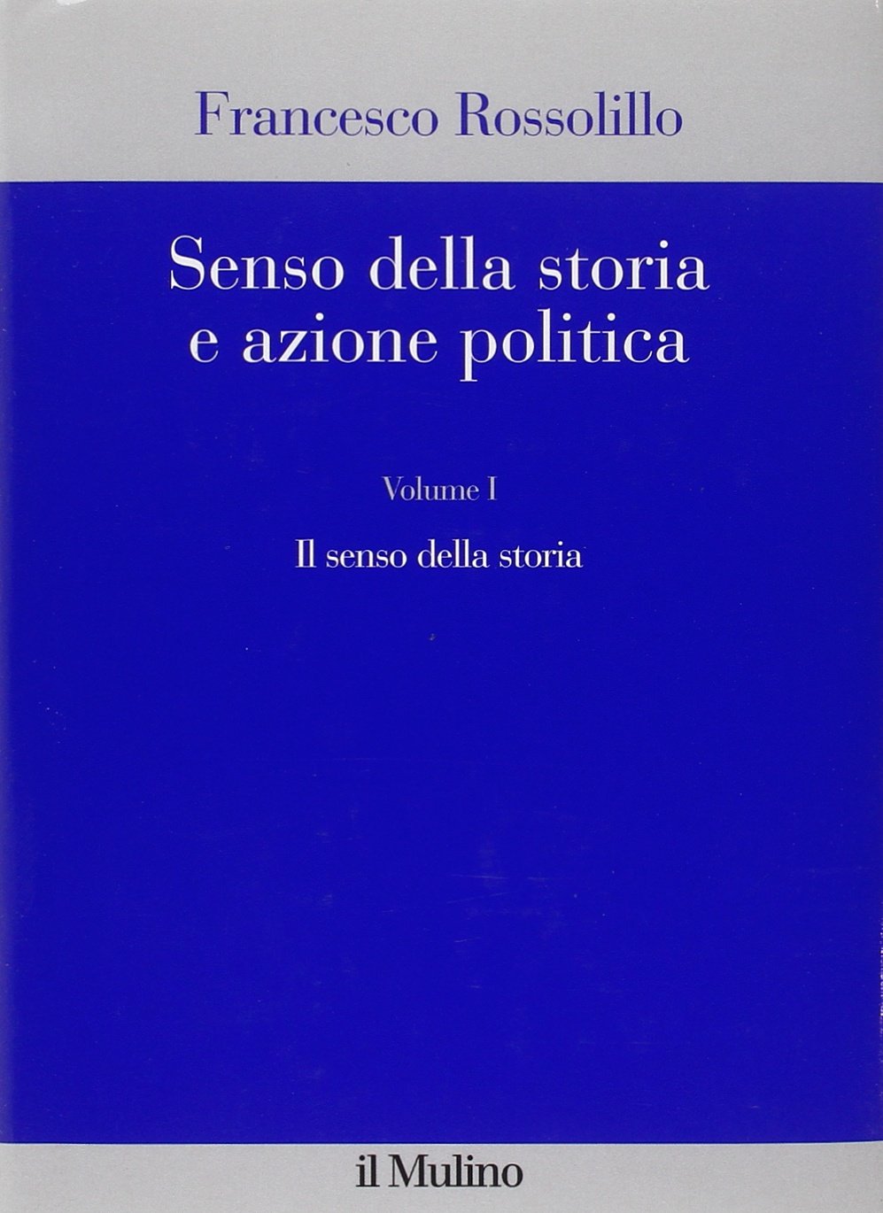 Senso della storia e azione politica. Il senso della storia (Vol. 1) book