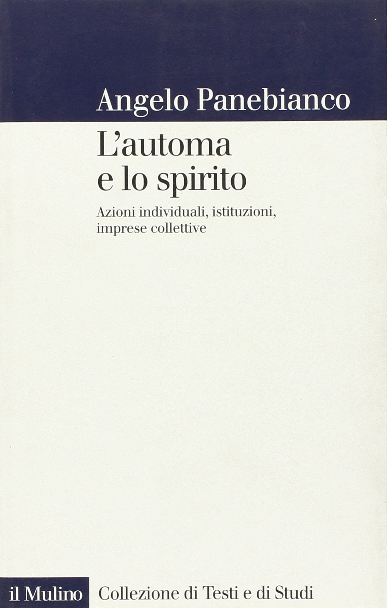 L'automa e lo spirito. Azioni individuali, istituzioni, imprese collettive book