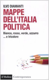 Mappe dall'Italia politica. Bianco, rosso, verde, azzurro... e tricolore Politics & History