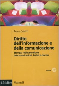 Diritto dell'informazione e della comunicazione. Stampa, radiotelevisione, telecomunicazioni, teatro e cinema book