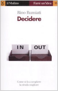 Decidere. Come scegliere la strada migliore (Farsi un'idea, Band 55) Psychology