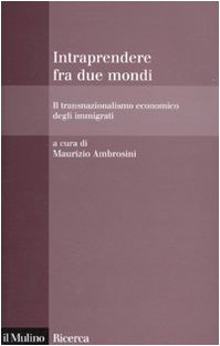 Intraprendere tra due mondi. Il transnazionalismo economico degli immigrati book