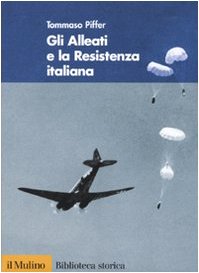 Gli alleati e la Resistenza italiana book