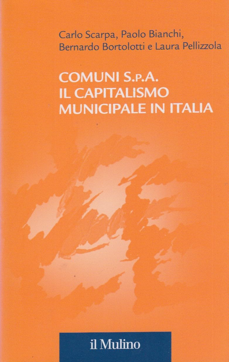 Comuni S.p.A. Il capitalismo municipale in Italia book