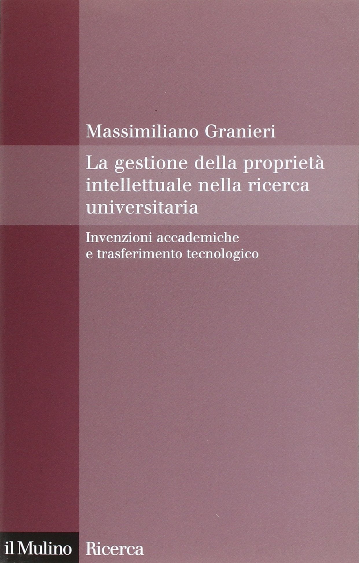 La gestione della proprietà intellettuale nella ricerca universitaria. Invenzioni accademiche e trasferimento tecnologico Law