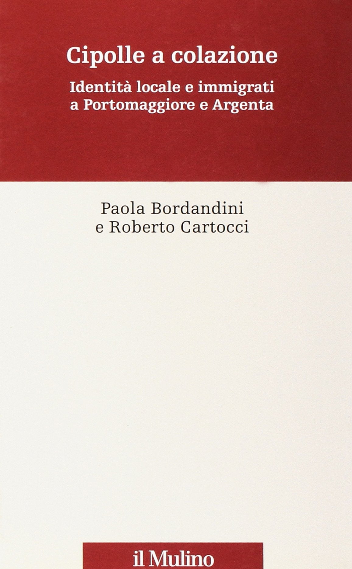 Cipolle a colazione. Identità locale e immigrati a Portomaggiore e Argenta book