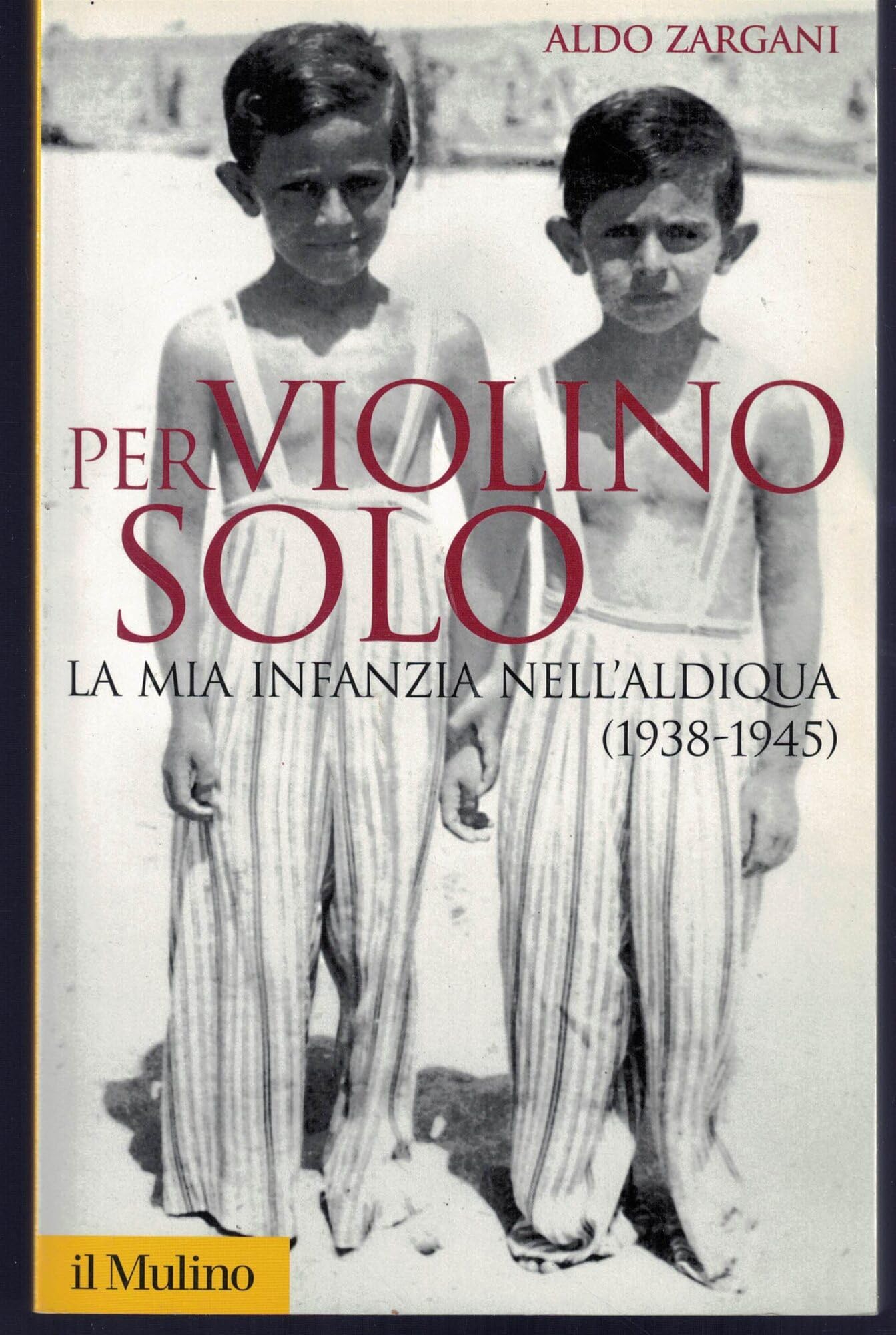 Per violino solo. La mia infanzia nell'aldiqua (1938-1945) Art & Literature