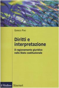 Diritti e interpretazione. Il ragionamento giuridico nello Stato costituzionale Law