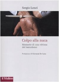 Colpo alla nuca. Memorie di una vittima del terrorismo book