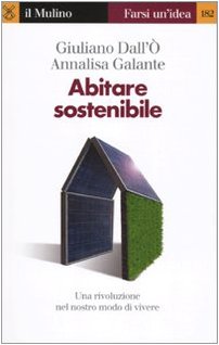 Abitare sostenibile. Come affrontare l'emergenza energetica e ambientale Business & Technology