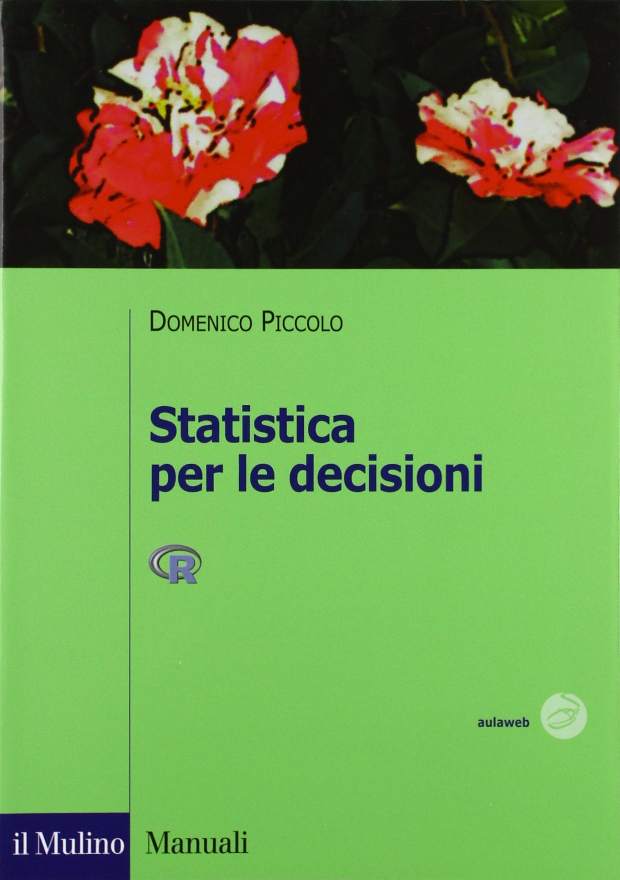 Statistica per le decisioni. Un'introduzione alla statistica nell'ambiente (Manuali) Mathematics