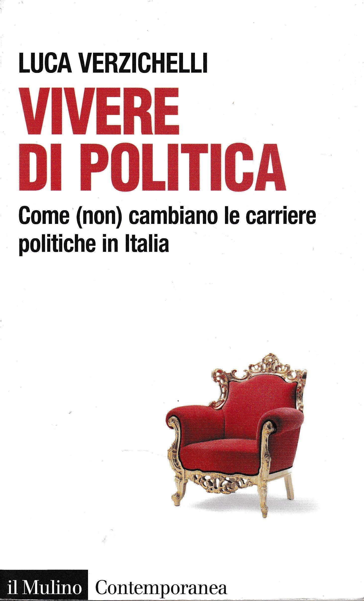 Vivere di politica. Come (non) cambiano le carriere politiche in Italia (Contemporanea) Books