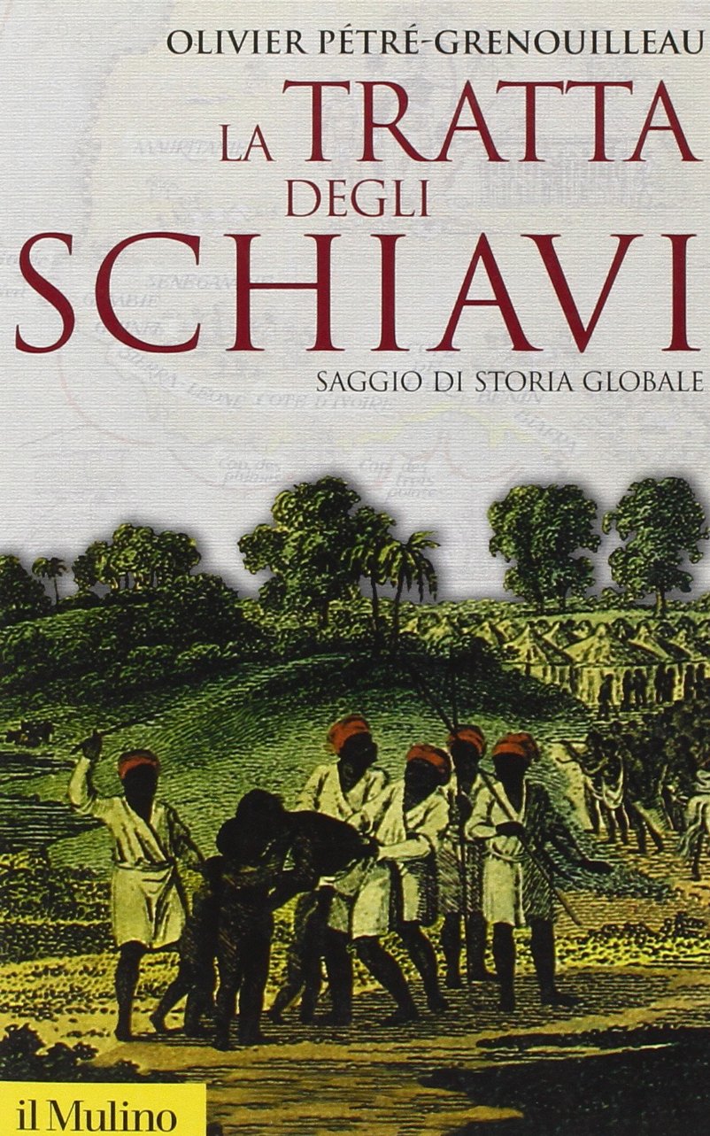 La tratta degli schiavi. Saggio di storia globale Politics & History