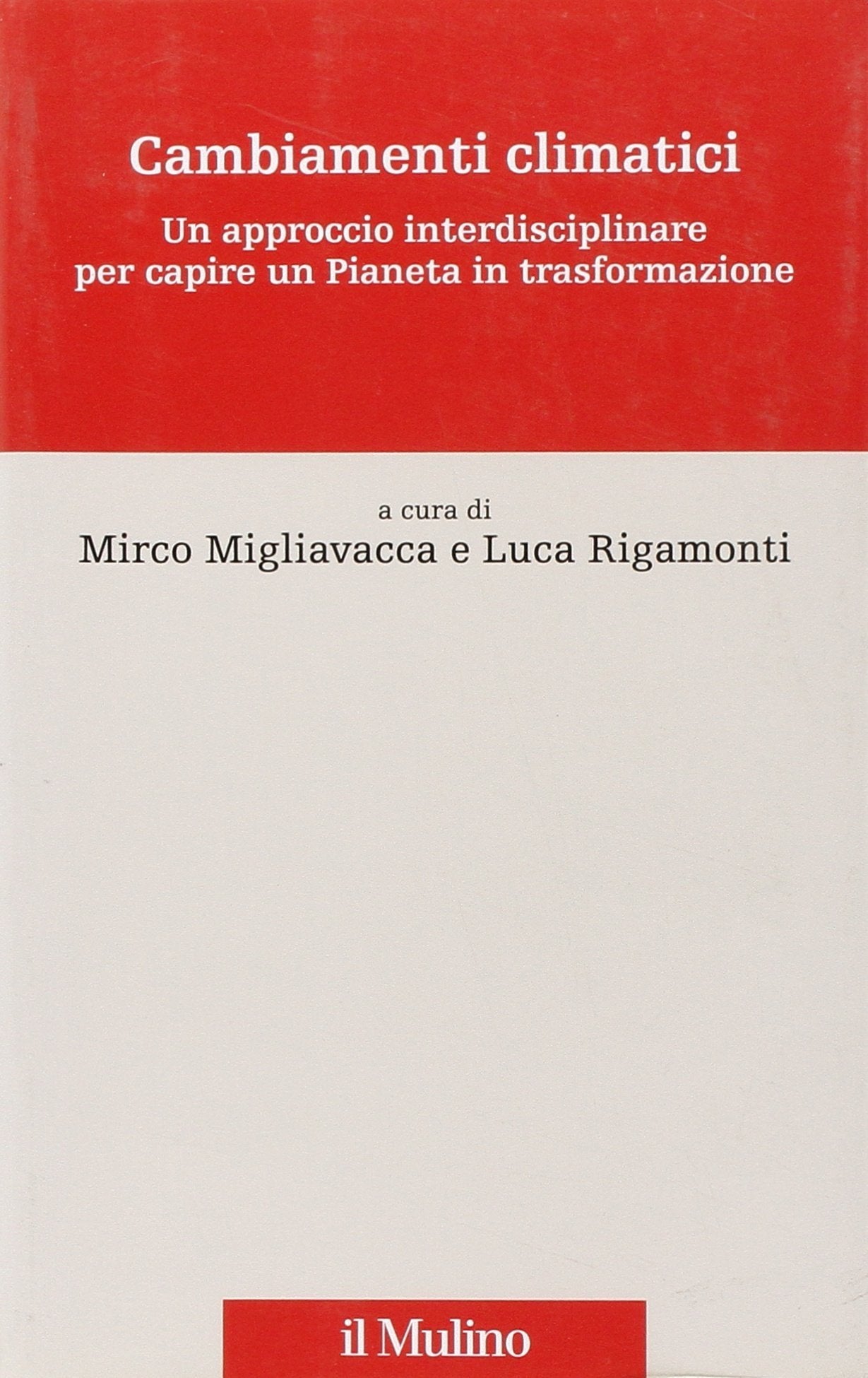 Cambiamenti climatici. Un approccio interdisciplinare per capire un pianeta in trasformazione book