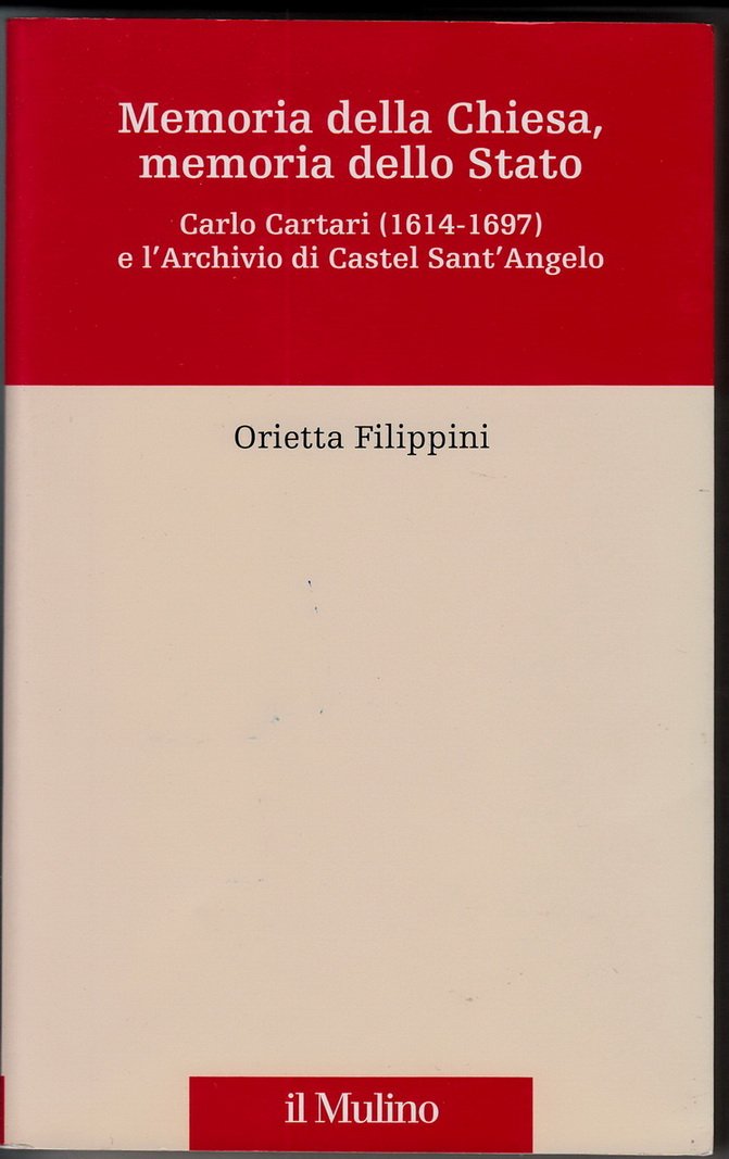 Memoria della Chiesa, memoria dello Stato. Carlo Cartari (1614-1697) e l'archivio di Castel Sant'Angelo (Percorsi) Philosophy