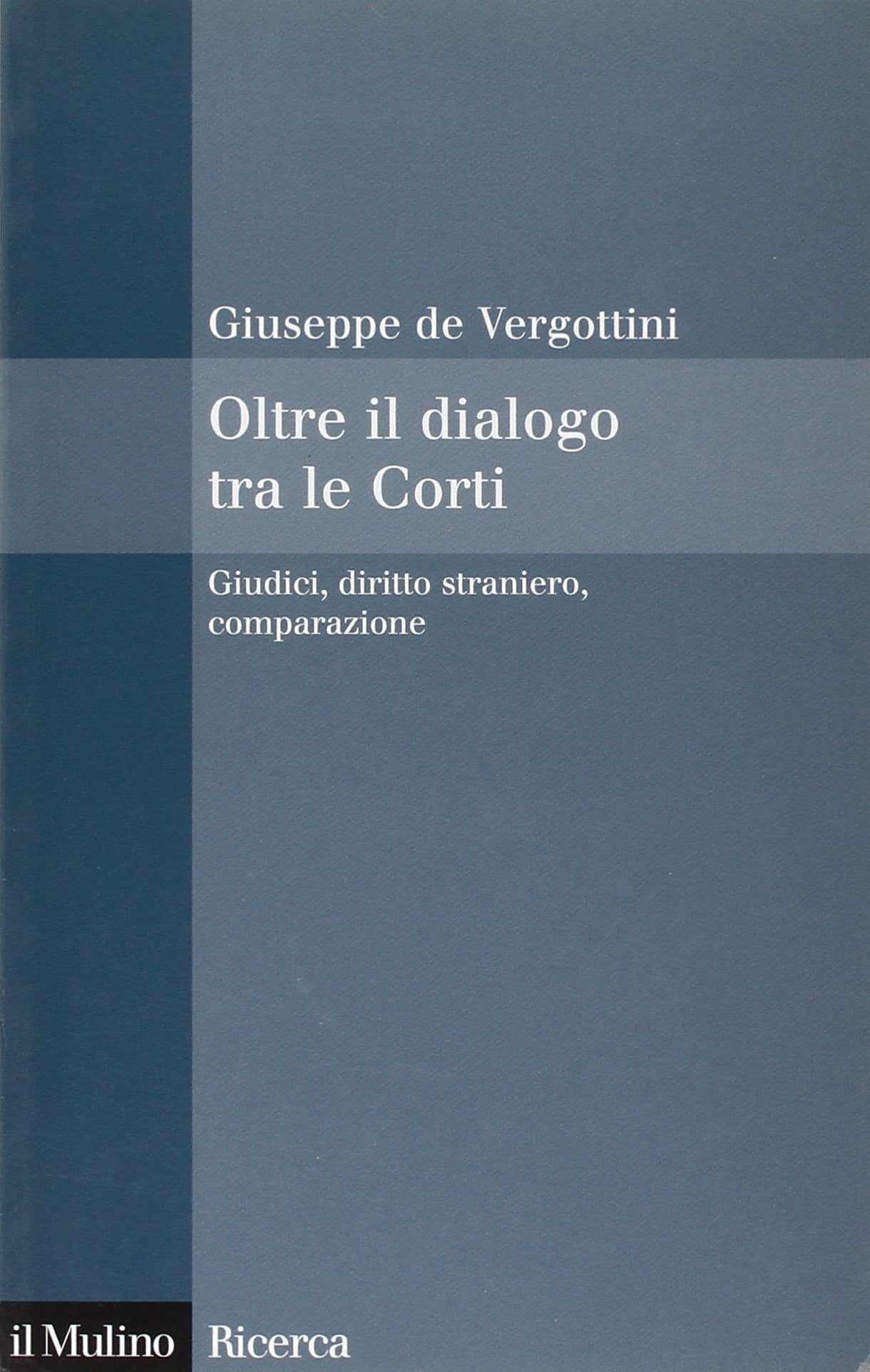 Oltre il dialogo tra le Corti. Giudici, diritto straniero, comparazione book