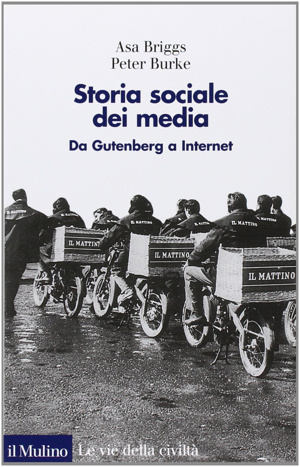 Storia sociale dei media. Da Gutenberg a Internet Media & Communication