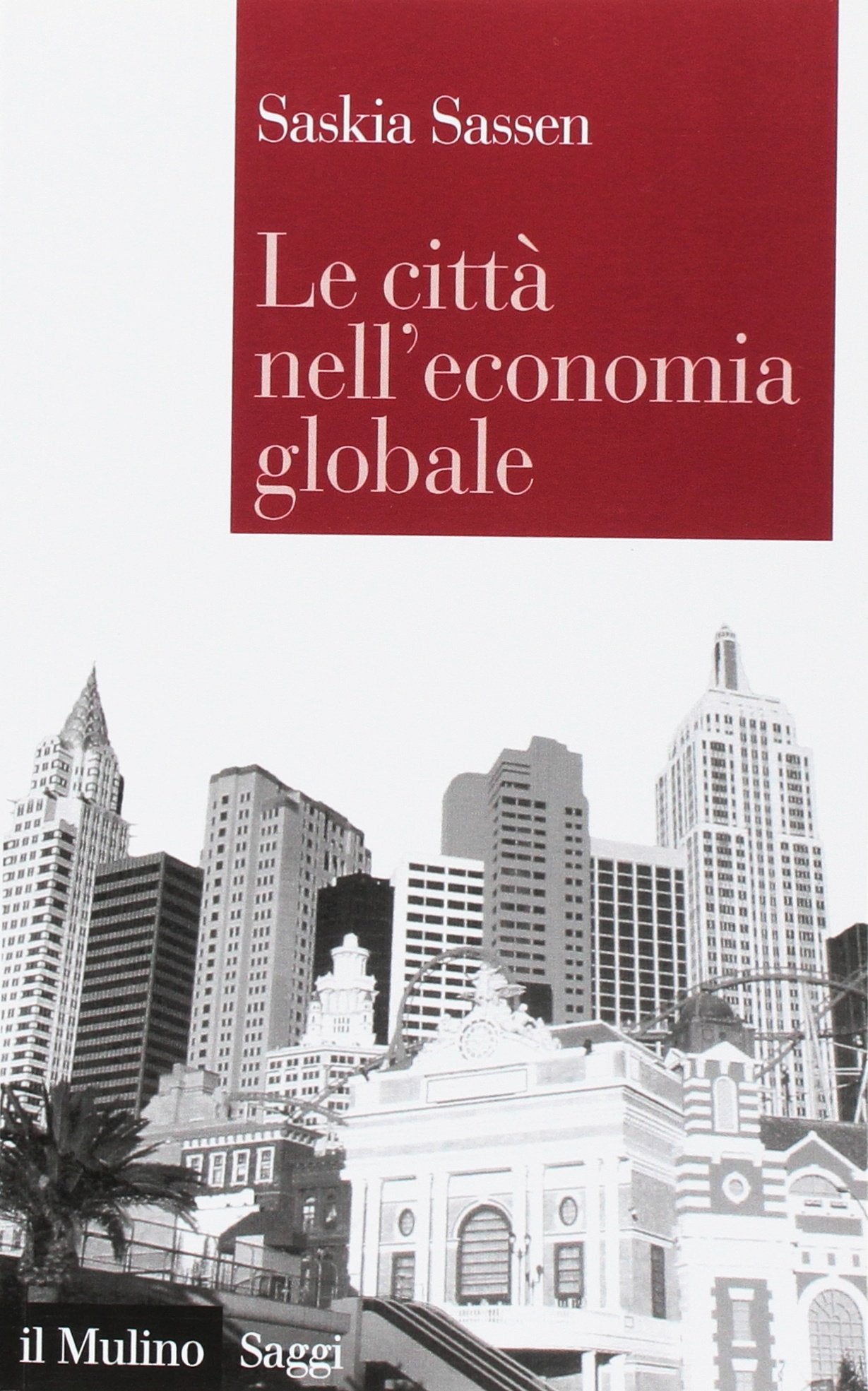 Le città nell'economia globale (Saggi, Band 741) Business, Finance & Career