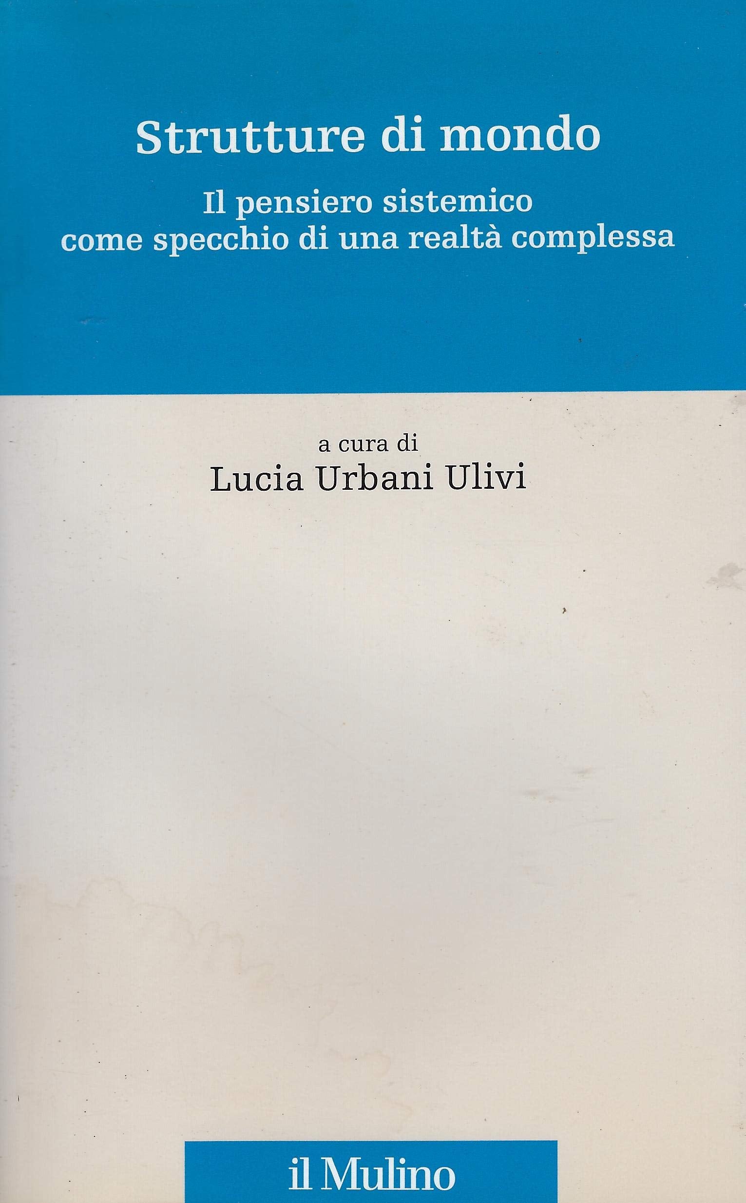 Strutture di mondo. Il pensiero sistemico come specchio di u Philosophy