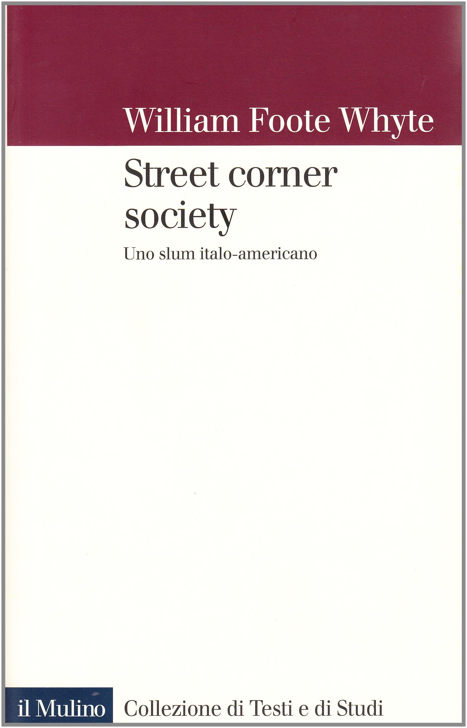 Street corner society. Uno slum italo-americano book