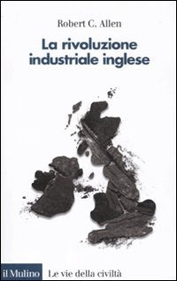 La rivoluzione industriale inglese. Una prospettiva globale Business, Finance & Career